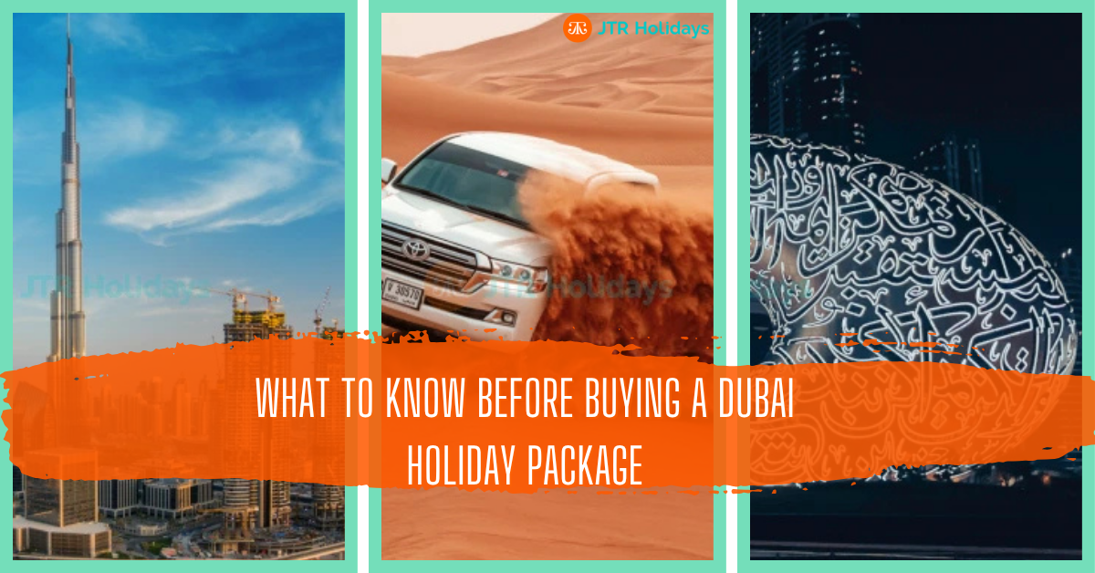 What to Know Before Buying a Dubai Holiday Package